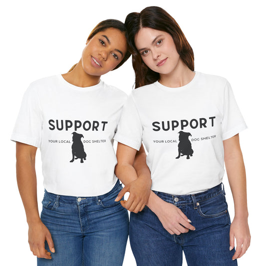 Support Your Local Dog Shelter T-Shirt — “Adopt Don’t Shop” Rescue Tee